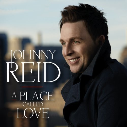 Johnny Reid - A Place Called Love (2010) [CDRip]