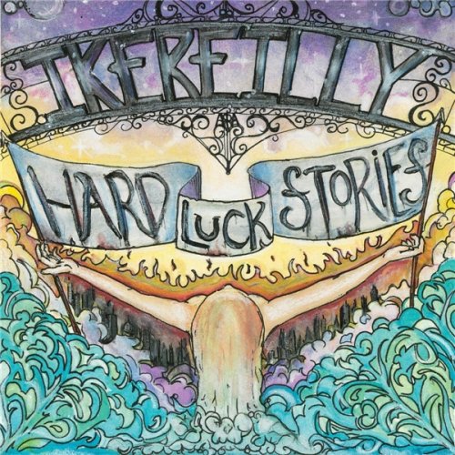 Ike Reilly - Hard Luck Stories (2009)