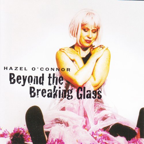 Hazel O'Connor - Beyond the Breaking Glass (2000) [2018]