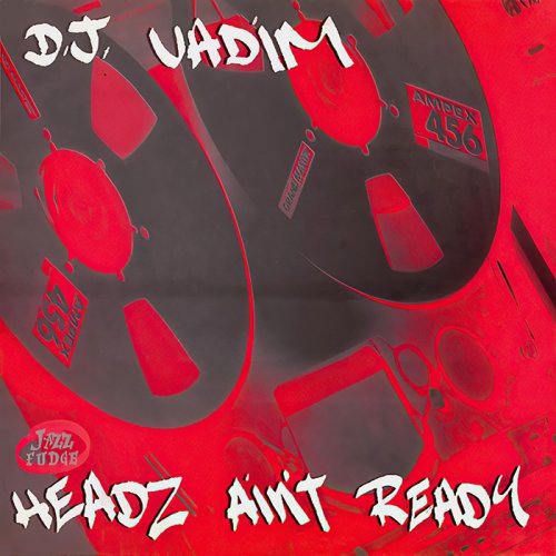 DJ Vadim - Headz Ain't Ready (1995) FLAC