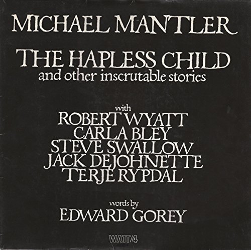 Michael Mantler - Hapless Child (1976)