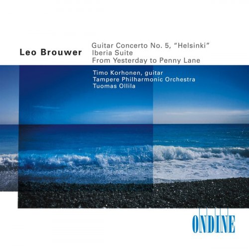 Timo Korhonen, Tampere Philharmonic Orchestra, Tuomas Ollila - Leo Brouwer: Guitar Concerto No. 5, Iberia Suite, From Yesterday to Penny Lane (2002)