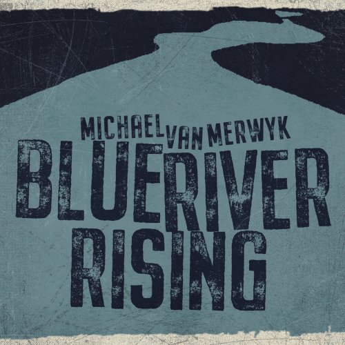 Michael van Merwyk - Blue River Rising (2021) [Hi-Res]