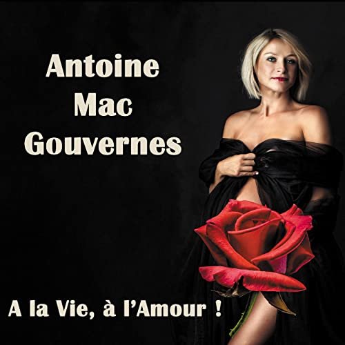 Antoine Mac Gouvernes - A la Vie, à l'Amour (2021)