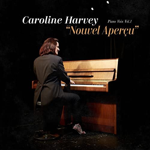 Caroline Harvey - Piano Voix, Vol. 1 : Nouvel Aperçu (2021)