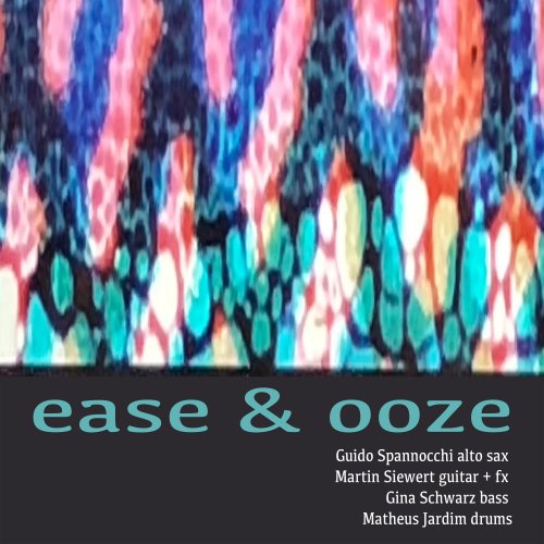 Guido Spannocchi, Gina Schwarz, Matheus Jardin, Martin Siewert - ease & ooze (2021)