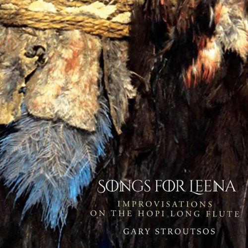 Gary Stroutsos - Songs for Leena: Contemporary Hopi Long Flute Music (2021)