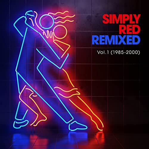 Simply Red - Remixed Vol. 1 (1985–2000) (2021)