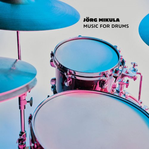 Jörg Mikula - Music For Drums (2021)