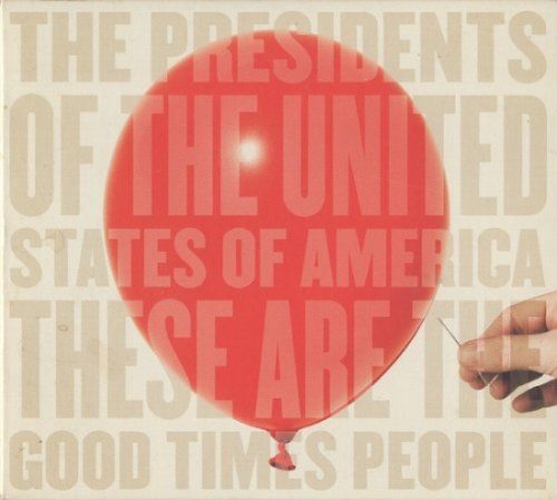 The Presidents Of The United States Of America - These Are the Good Times People (2008)