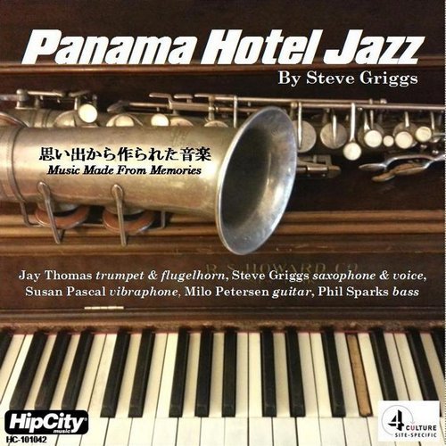 Steve Griggs - Panama Hotel Jazz: Music Made from Memories (2013)