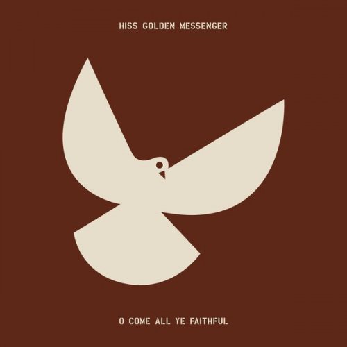 Hiss Golden Messenger - O Come All Ye Faithful (2021)