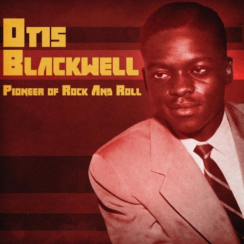 Otis Blackwell - Pioneer of Rock and Roll (Remastered) (2021)