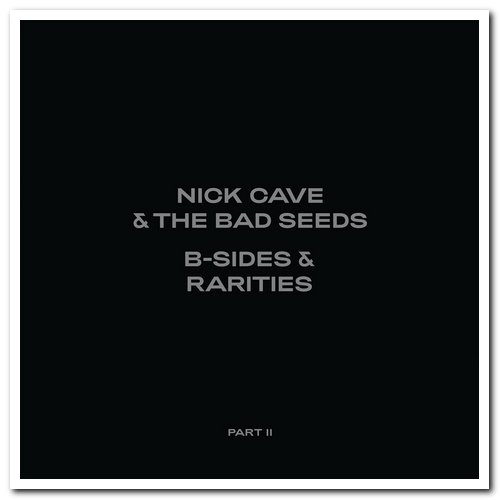 Nick Cave & The Bad Seeds - B-Sides & Rarities: Part II [2CD Set] (2021) [CD Rip]