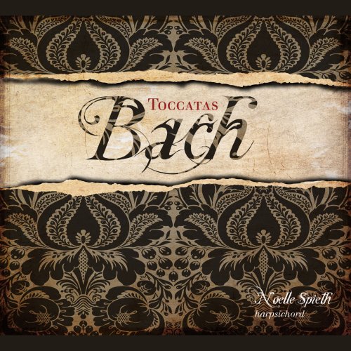 Noëlle Spieth - Bach: Toccatas (2012) [Hi-Res]