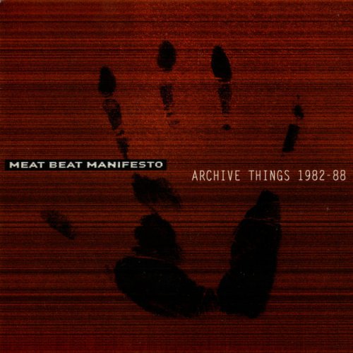 Meat Beat Manifesto - Archive Things (2007/2009) FLAC