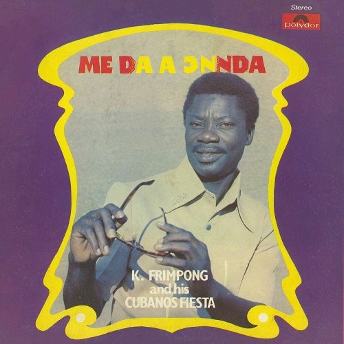 K. Frimpong And His Cubanos Fiesta - Me Da A Onnda (2021) [Hi-Res]