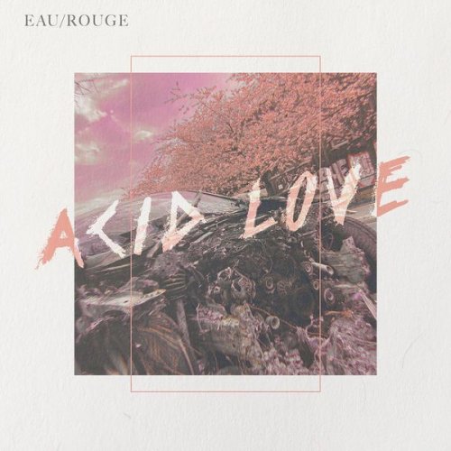 Eau Rouge - Acid Love (2021)