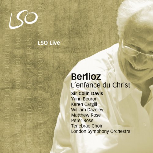 London Symphony Orchestra, Matthew Rose, Sir Colin Davis, Tenebrae Choir - Berlioz: L'enfance du Christ (2007) [Hi-Res]