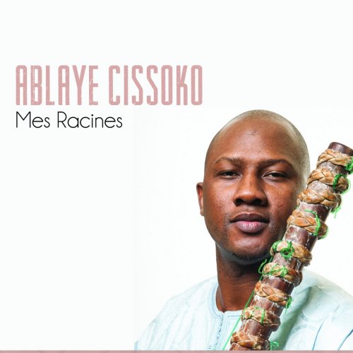 Ablaye Cissoko - Mes racines (2013)