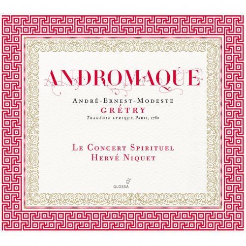 Hervé Niquet - André-Ernest-Modeste Grétry: Andromaque (2010)