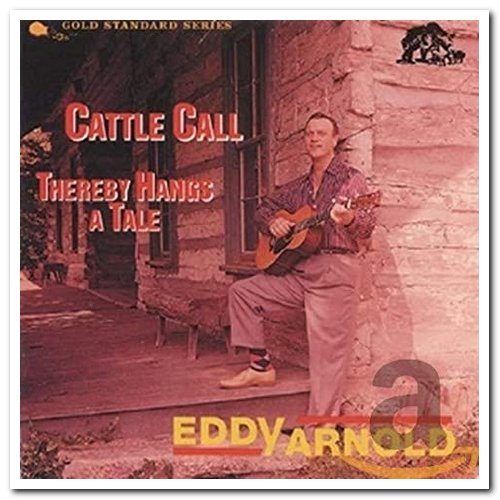 Eddy Arnold - Cattle Call & Thereby Hangs a Tale (1990)