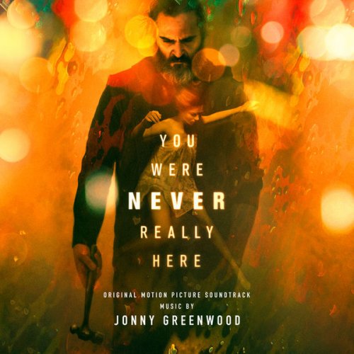 Jonny Greenwood - You Were Never Really Here (Original Motion Picture Soundtrack) (2018) [Hi-Res]