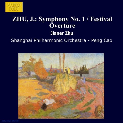 Shanghai Philharmonic Orchestra, Peng Cao - ZHU, J.: Symphony No. 1 / Festival Overture (1995)