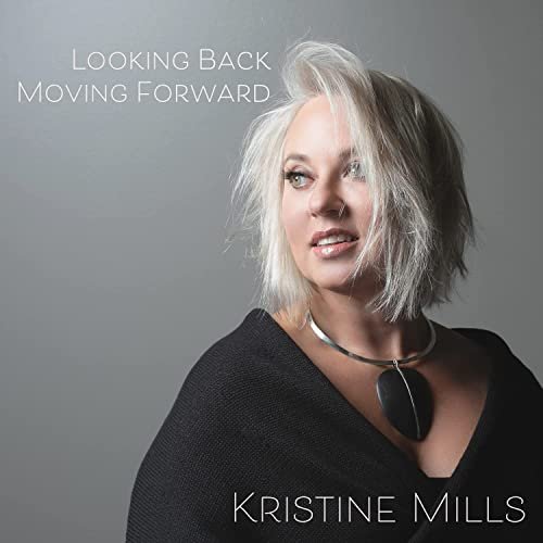 Kristine Mills - Looking Back. Moving Forward. (2021)