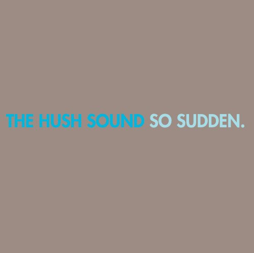 The Hush Sound - So Sudden (2005)