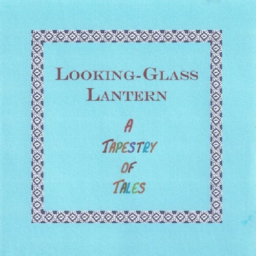 Looking-Glass Lantern - A Tapestry of Tales (2003)