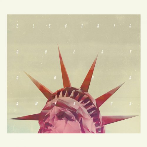 Electric Guest - Good America (2013) [FLAC]