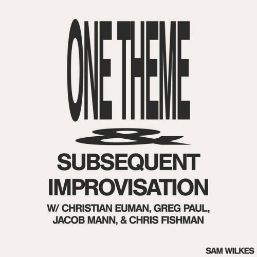Sam Wilkes - One Theme & Subsequent Improvisation (2021)