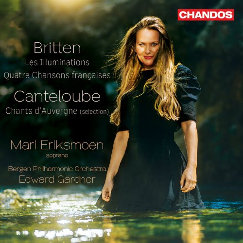 Mari Eriksmoen, Bergen Philharmonic Orchestra, Edward Gardner - Britten: Les Illuminations - Canteloube: Chants d'Auvergne (2021) [Hi-Res]