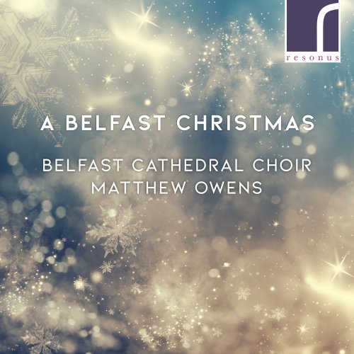 Belfast Cathedral Choir, Jack Wilson, Matthew Owens - A Belfast Christmas (2021) [Hi-Res]