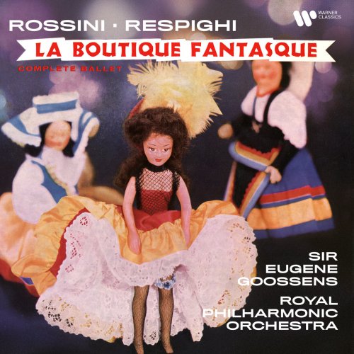 Sir Eugene Goossens & Royal Philharmonic Orchestra - Rossini, Respighi: La boutique fantasque (1958/2021)