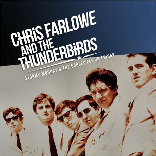 Chris Farlowe & The Thunderbirds - Stormy Monday & The Eagles Fly On Friday (2021)