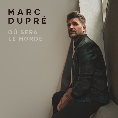 Marc Dupré - Où sera le monde (2021)