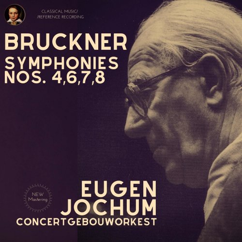 Eugen Jochum - Bruckner by Eugen Jochum: Symphonies Nos.4,6,7,8 (2021)