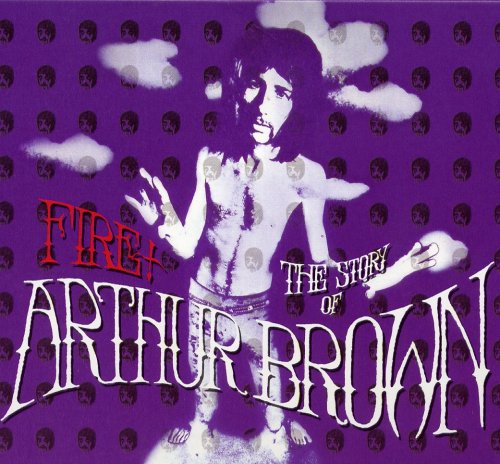 Arthur Brown - Fire! The Story Of Arthur Brown (2003)