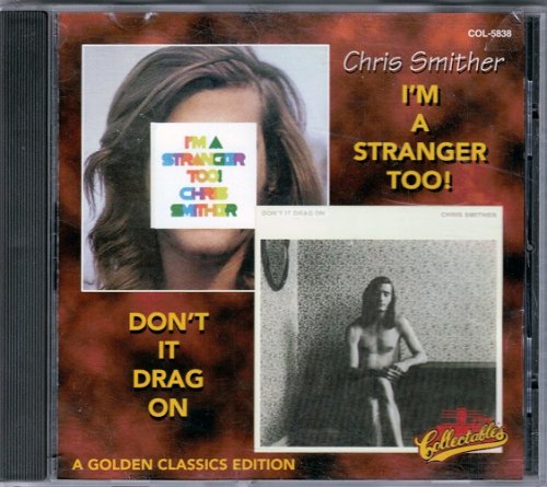 Chris Smither - I’m A Stranger Too! / Don’t It Drag On (1997)