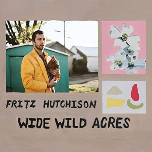 Fritz Hutchison - Wide Wild Acres (2020)