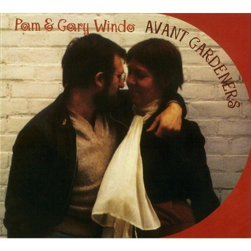 Pam & Gary Windo - Avant-Gardeners (1974/76)