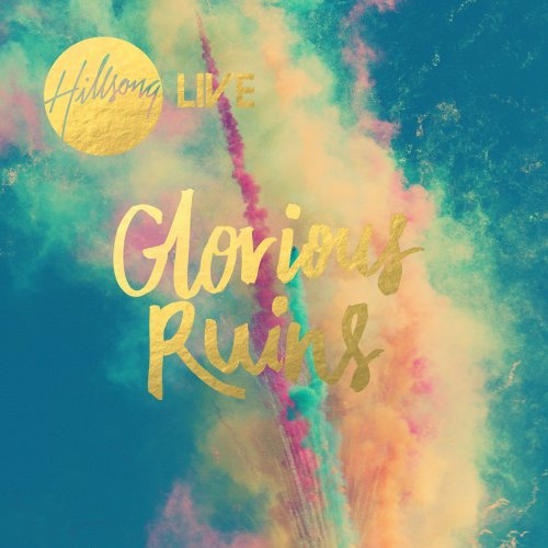 Hillsong Worship - Glorious Ruins (2013)