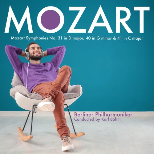 Berliner Philharmoniker - Mozart; Symphonies No. 31 in D Major, 40 in G Minor & 41 in C Major (Conducted by Karl Böhm) (2021)