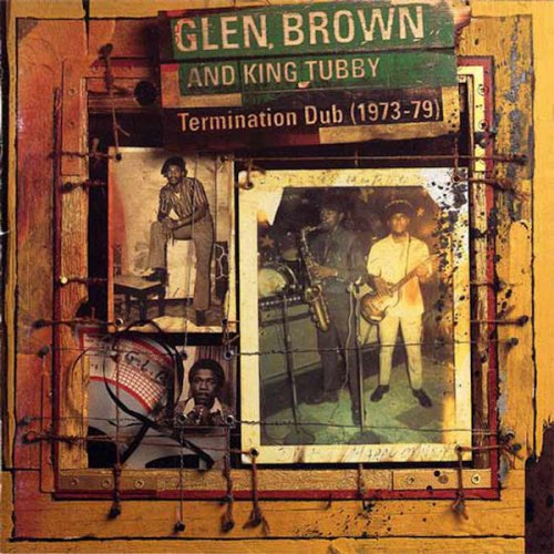 Glen Brown, King Tubby - Termination Dub (1973-79) (2021)