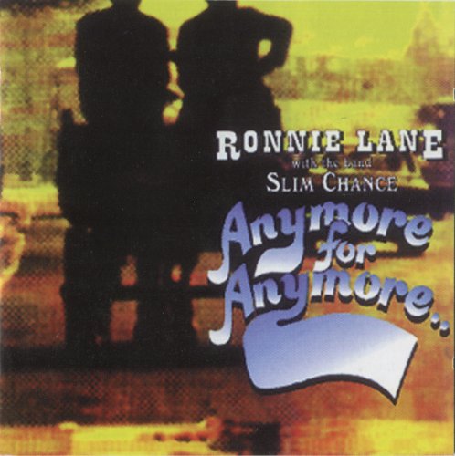 Ronnie Lane & Slim Chance - Anymore for Anymore (1974/2003)