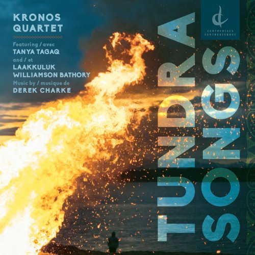 Kronos Quartet - Derek Charke: Tundra Songs (2015)