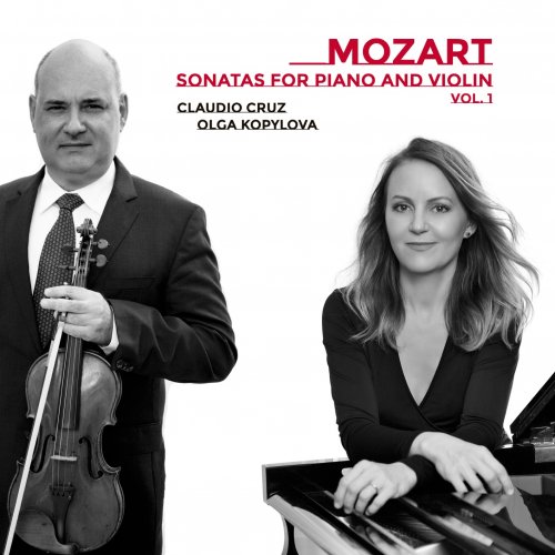 Claudio Cruz & Olga Kopylova - Mozart: Sonatas for Piano and Violin, Vol. 1 (2021) [Hi-Res]