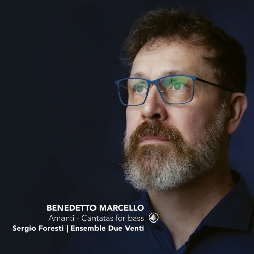 Sergio Foresti & Ensemble Due Venti - Amanti - Cantatas for Bass (2021) [Hi-Res]